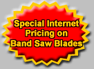 Special Internet Pricing on Band Saw Blades